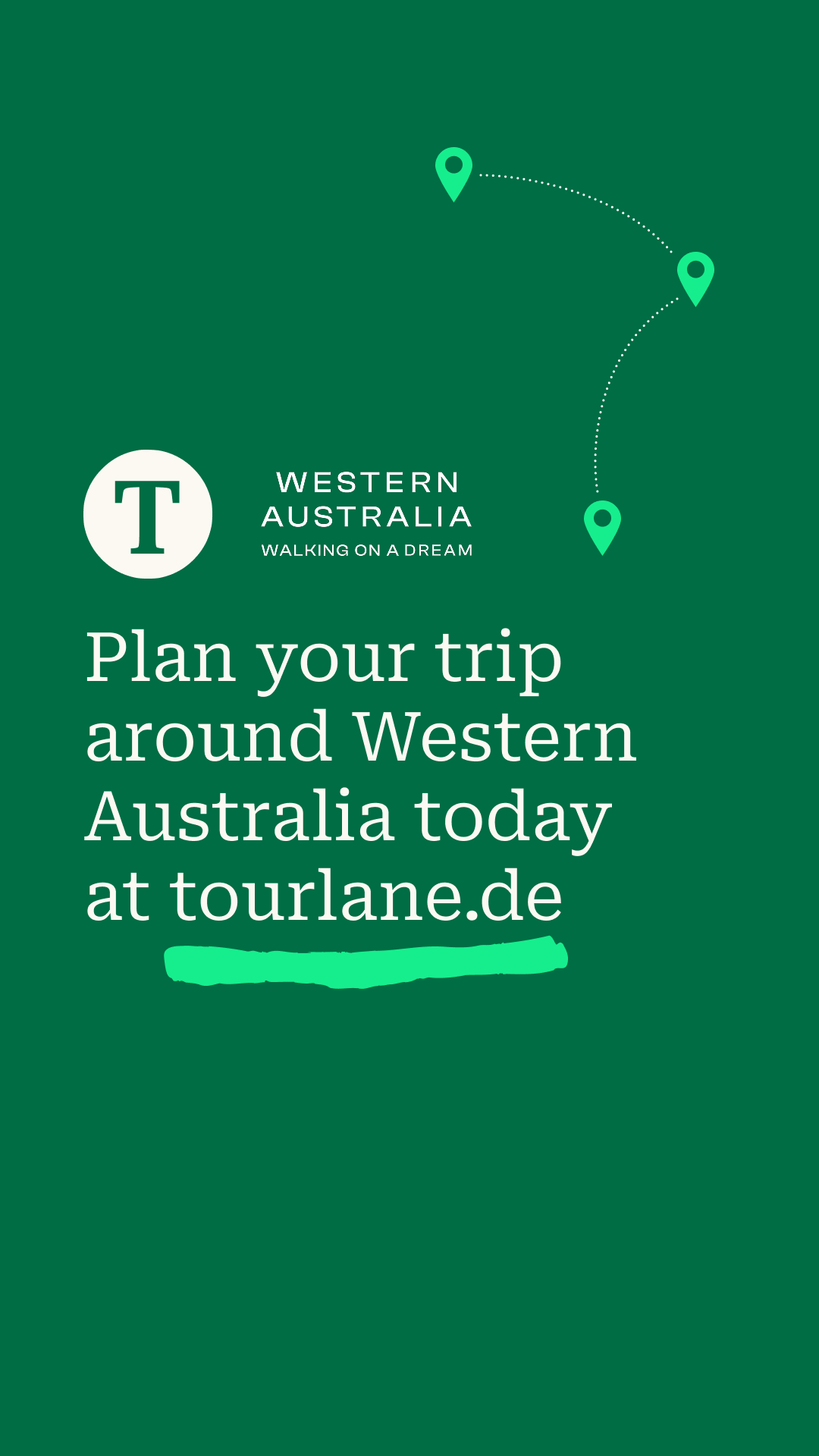 Tourlane Story 6 — closing CTA: ‘Plan your trip around Western Australia today at tourlane.de’ on the brand-green ground